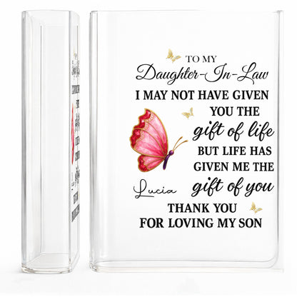 To My Daughter In Law Life Has Given Me The Gift Of You Butterflies - Personalized Acrylic Book Vase