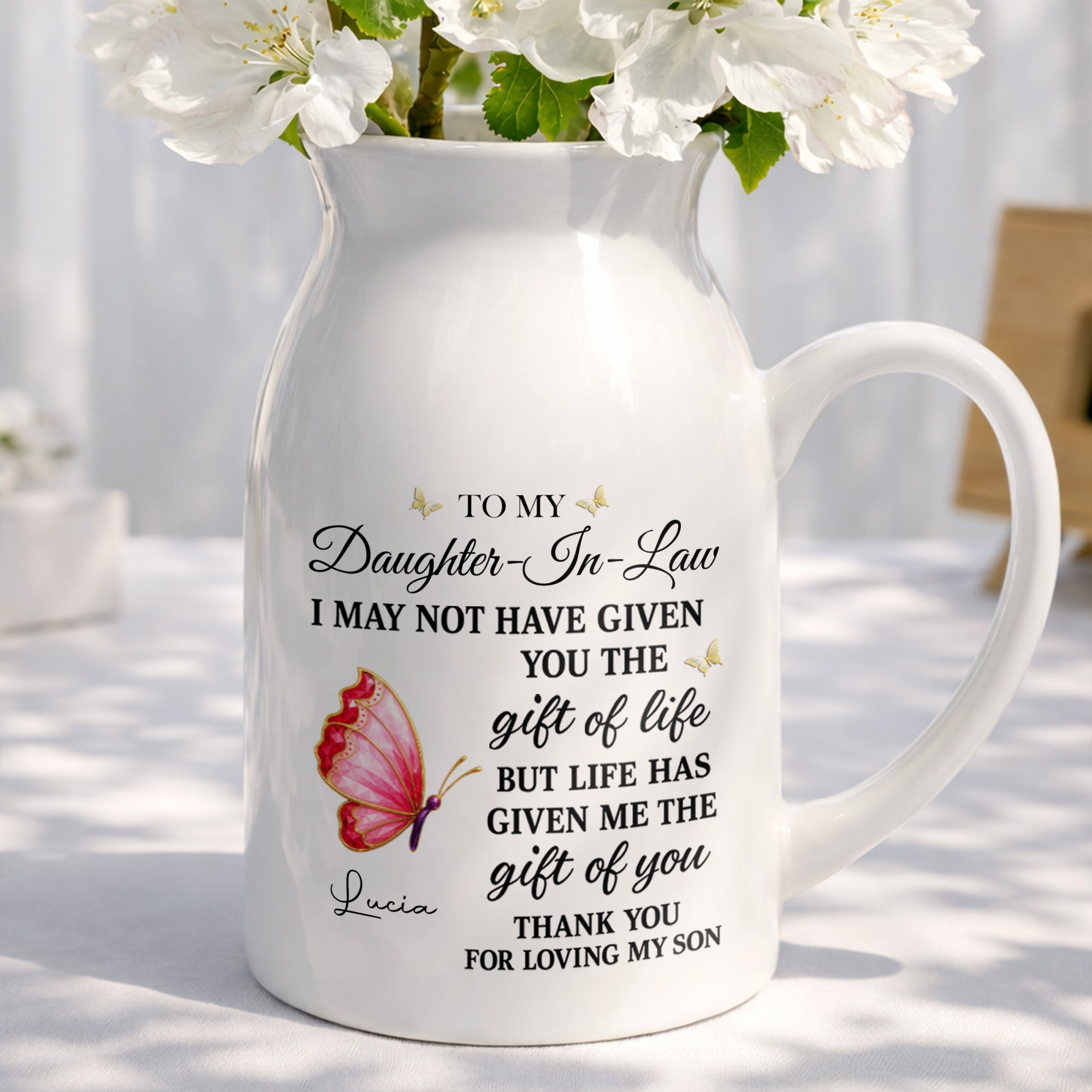 To My Daughter In Law Life Has Given Me The Gift Of You Butterfly Flowers - Personalized Ceramic Flower Vase