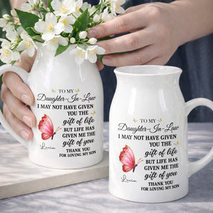 To My Daughter In Law Life Has Given Me The Gift Of You Butterfly Flowers - Personalized Ceramic Flower Vase