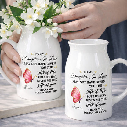 To My Daughter In Law Life Has Given Me The Gift Of You Butterfly Flowers - Personalized Ceramic Flower Vase