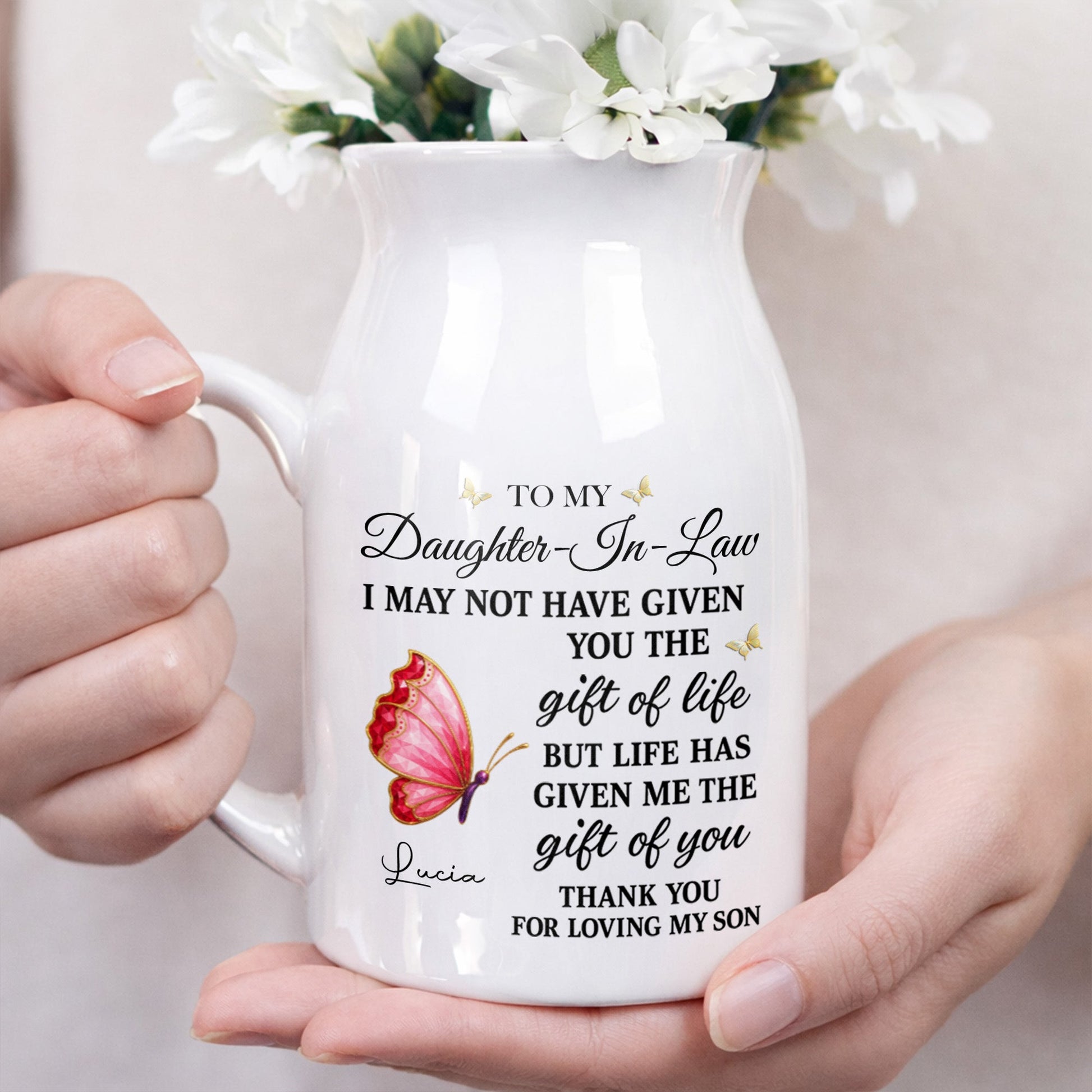 To My Daughter In Law Life Has Given Me The Gift Of You Butterfly Flowers - Personalized Ceramic Flower Vase