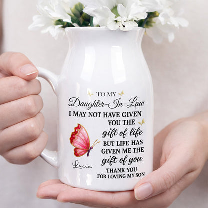 To My Daughter In Law Life Has Given Me The Gift Of You Butterfly Flowers - Personalized Ceramic Flower Vase