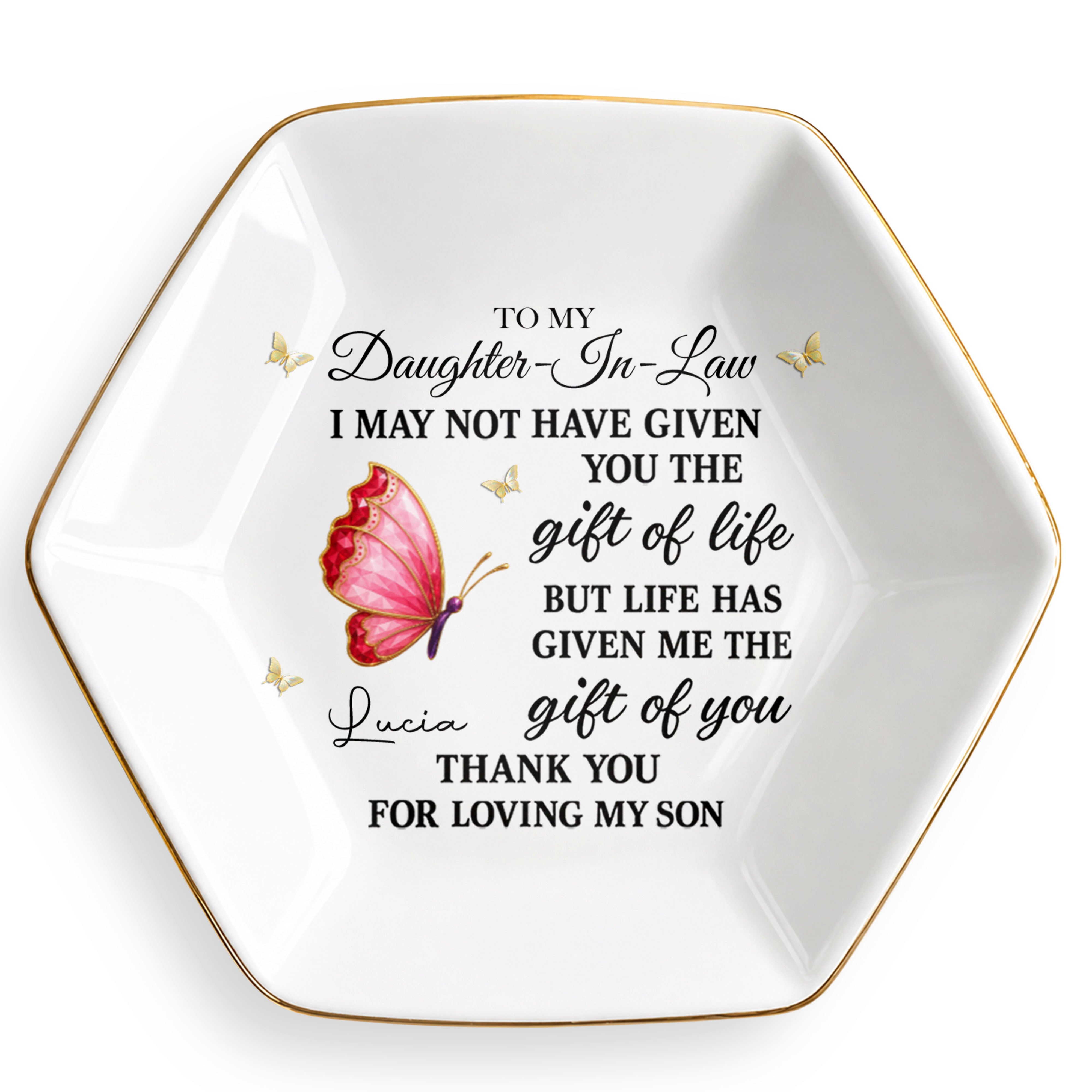 To My Daughter In Law Life Has Given Me The Gift Of You Butterfly - Personalized Custom Jewelry Dish, Ceramic Dish, Hexagonal Shape - DILA051_HECRD