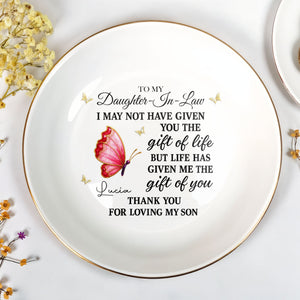 To My Daughter In Law Life Has Given Me The Gift Of You Butterfly Jewelry Holder - Personalized Custom Jewelry Dish, Ceramic Dish, Round Shape - DILA051_RCRF