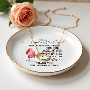 To My Daughter In Law Life Has Given Me The Gift Of You Butterfly Jewelry Holder - Personalized Custom Jewelry Dish, Ceramic Dish, Round Shape - DILA051_RCRF