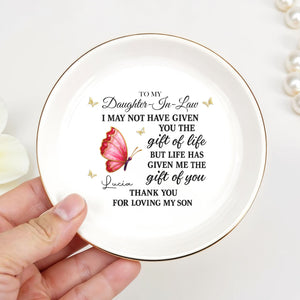 To My Daughter In Law Life Has Given Me The Gift Of You Butterfly Jewelry Holder - Personalized Custom Jewelry Dish, Ceramic Dish, Round Shape - DILA051_RCRF