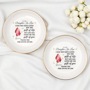 To My Daughter In Law Life Has Given Me The Gift Of You Butterfly Jewelry Holder - Personalized Custom Jewelry Dish, Ceramic Dish, Round Shape - DILA051_RCRF