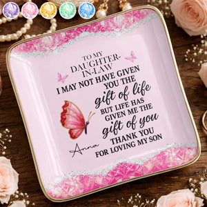 To My Daughter In Law Life Has Given Me The Gift Of You Butterfly - Personalized Custom Jewelry Dish, Ceramic Dish, Square Shape - DILA051_SCRF