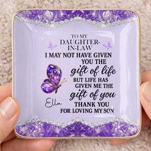 To My Daughter In Law Life Has Given Me The Gift Of You Butterfly - Personalized Custom Jewelry Dish, Ceramic Dish, Square Shape - DILA051_SCRF