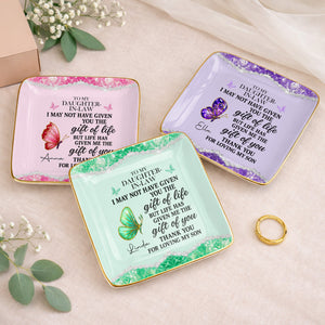 To My Daughter In Law Life Has Given Me The Gift Of You Butterfly - Personalized Custom Jewelry Dish, Ceramic Dish, Square Shape - DILA051_SCRF