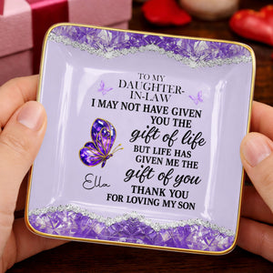 To My Daughter In Law Life Has Given Me The Gift Of You Butterfly - Personalized Custom Jewelry Dish, Ceramic Dish, Square Shape - DILA051_SCRF