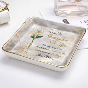 To My Daughter In Law, Watching You Be A Mom, Flower - Personalized Custom Jewelry Dish, Ceramic Dish, Square Shape - DILA078_SCRF