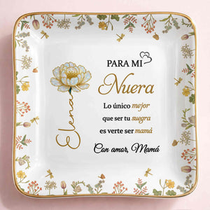 Para Mi Nuera, Flowers Love Mom - Personalized Custom Jewelry Dish, Ceramic Dish, Square Shape - DILA084_SCRF