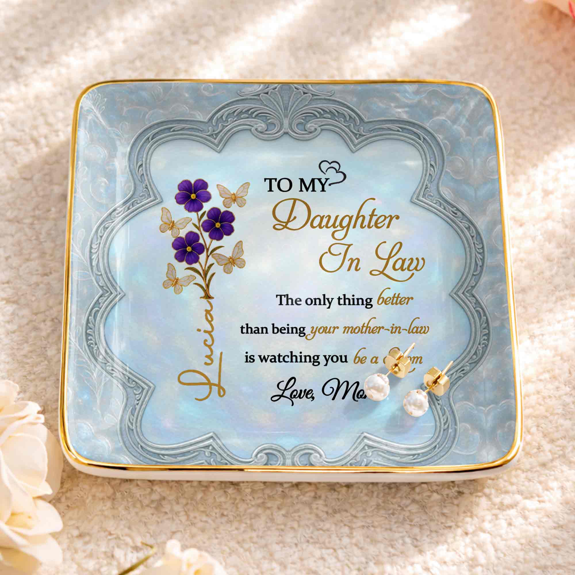 To My Daughter In Law Better Than Being Your Mother In Law Flowers Butterflies - Personalized Custom Jewelry Dish, Ceramic Dish, Square Shape - DILA089_SCRF