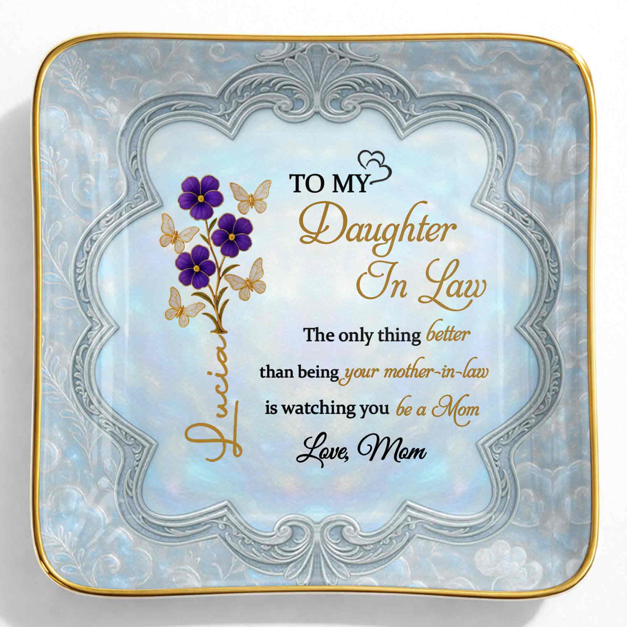 To My Daughter In Law Better Than Being Your Mother In Law Flowers Butterflies - Personalized Custom Jewelry Dish, Ceramic Dish, Square Shape - DILA089_SCRF