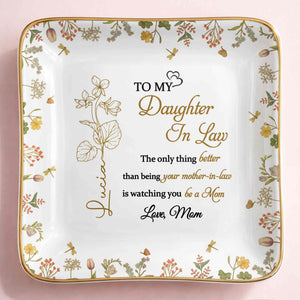 To My Daughter In Law The Only Thing Better Flower Jewelry Trinket - Personalized Custom Jewelry Dish, Ceramic Dish, Square Shape - DILA092_SCRF