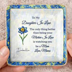 To My Daughter In Law Better Than Being Your Mother In Law Flower - Personalized Custom Jewelry Dish, Ceramic Dish, Square Shape - DILA098_SCRF