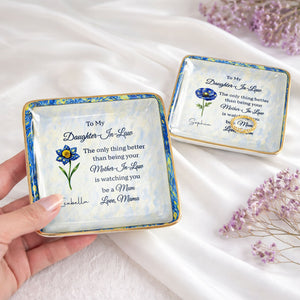 To My Daughter In Law Better Than Being Your Mother In Law Flower - Personalized Custom Jewelry Dish, Ceramic Dish, Square Shape - DILA098_SCRF