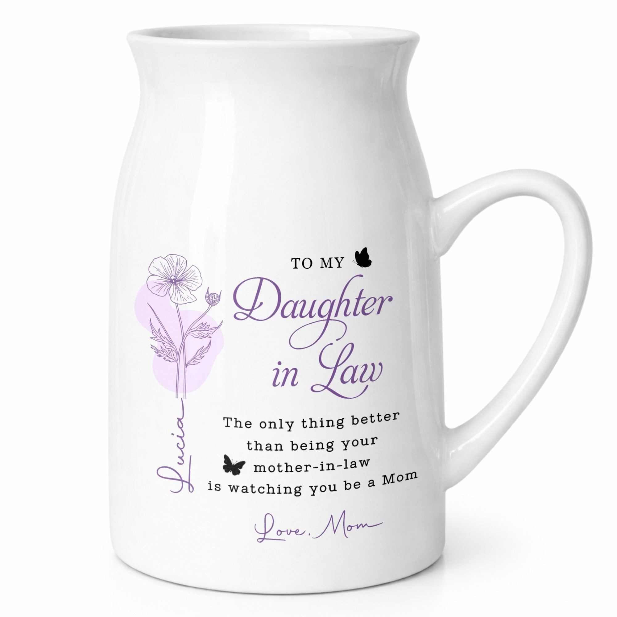 To My Daughter In Law Only Thing Better Watching You Be A Mom Birth Flowers - Personalized Ceramic Flower Vase