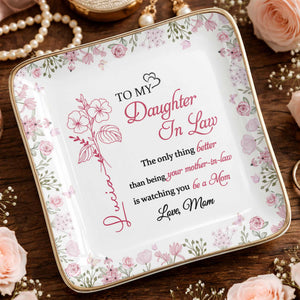 To My Daughter In Law Better Than Being Your Mother In Law Flowers - Personalized Custom Jewelry Dish, Ceramic Dish, Square Shape - DILA107_SCRF