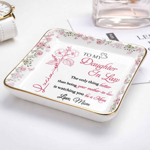 To My Daughter In Law Better Than Being Your Mother In Law Flowers - Personalized Custom Jewelry Dish, Ceramic Dish, Square Shape - DILA107_SCRF