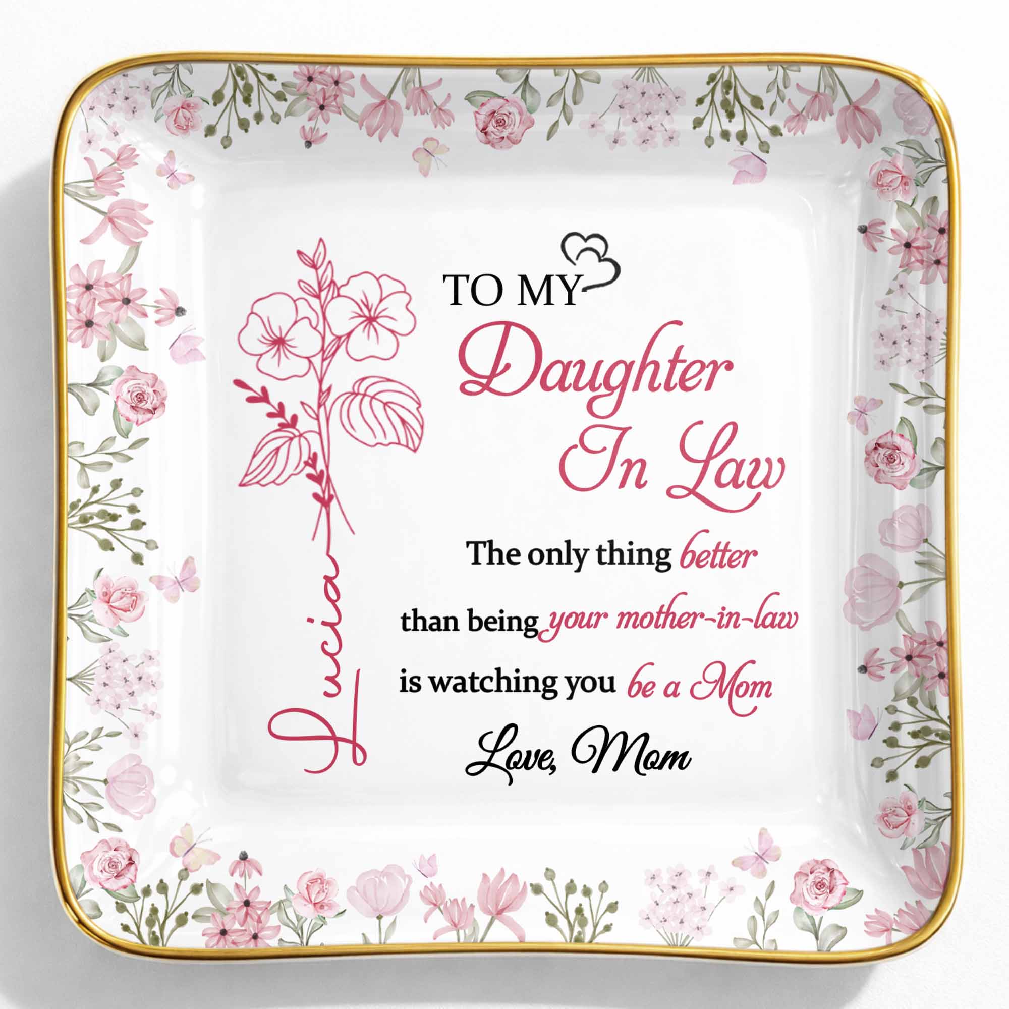 To My Daughter In Law Better Than Being Your Mother In Law Flowers - Personalized Custom Jewelry Dish, Ceramic Dish, Square Shape - DILA107_SCRF