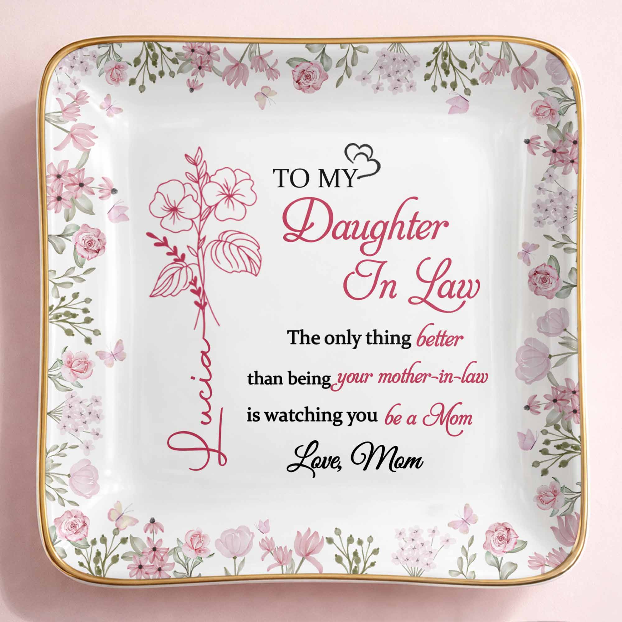 To My Daughter In Law Better Than Being Your Mother In Law Flowers - Personalized Custom Jewelry Dish, Ceramic Dish, Square Shape - DILA107_SCRF