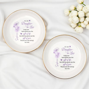 To My Daughter In Law Life Has Given Me The Gift Of You Flower Dish - Personalized Custom Jewelry Dish, Ceramic Dish, Round Shape - DILA108_RCRF