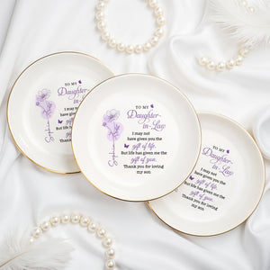 To My Daughter In Law Life Has Given Me The Gift Of You Flower Dish - Personalized Custom Jewelry Dish, Ceramic Dish, Round Shape - DILA108_RCRF