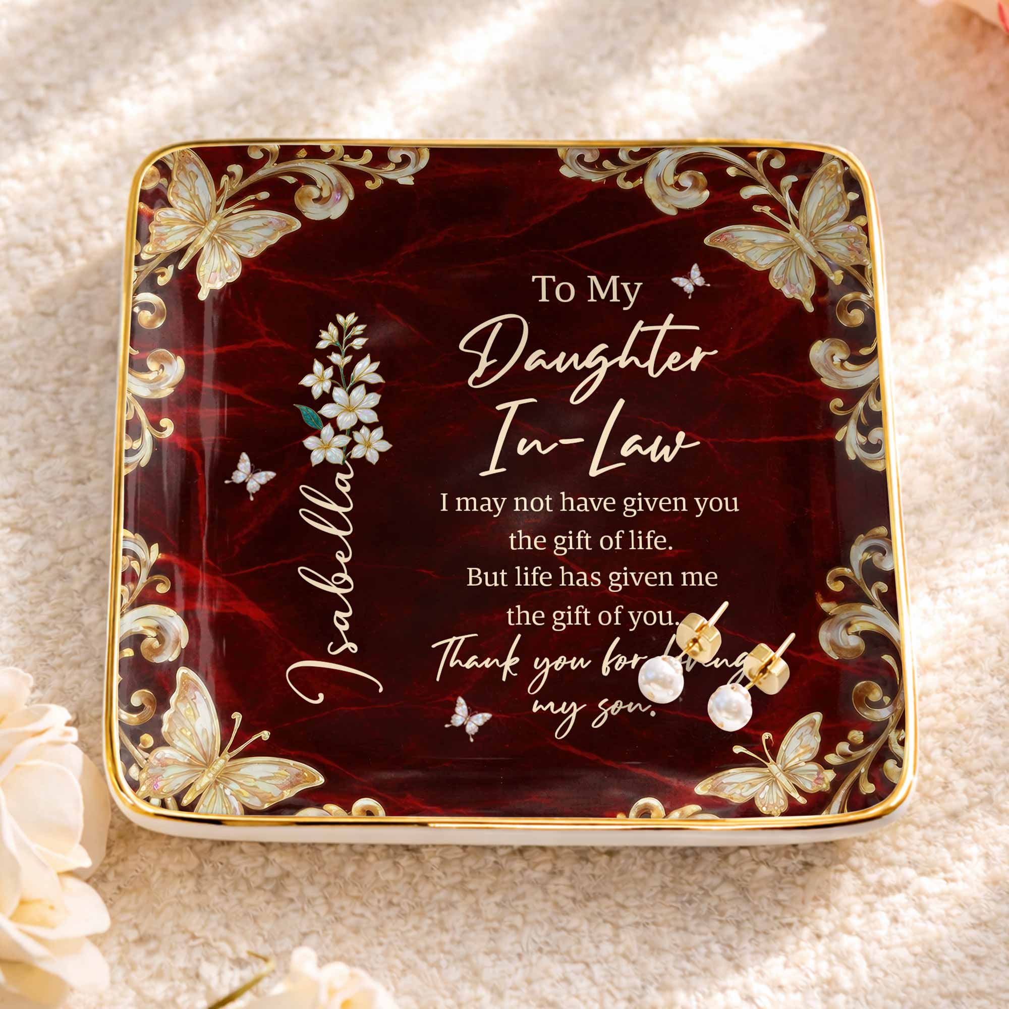 To My Daughter In Law Life Has Given Me The Gift Of You Flower Butterfly - Personalized Custom Jewelry Dish, Ceramic Dish, Square Shape - DILA110_SCRF