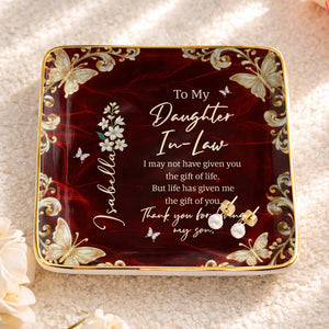 To My Daughter In Law Life Has Given Me The Gift Of You Flower Butterfly - Personalized Custom Jewelry Dish, Ceramic Dish, Square Shape - DILA110_SCRF