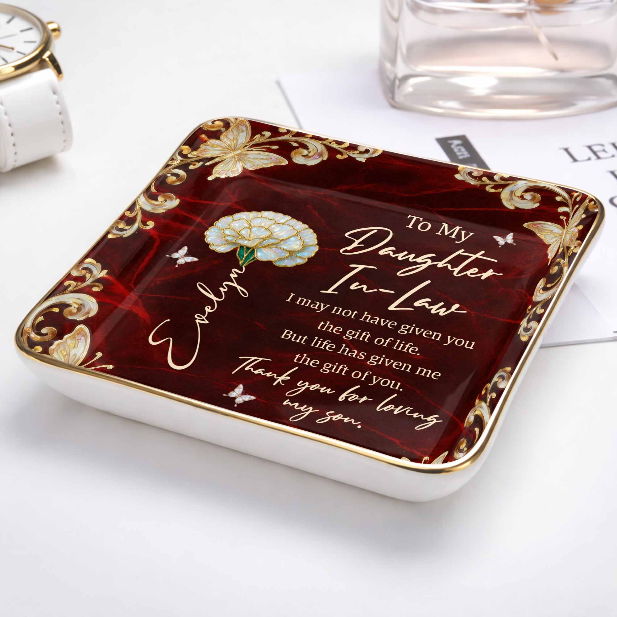 To My Daughter In Law Life Has Given Me The Gift Of You Flower Butterfly - Personalized Custom Jewelry Dish, Ceramic Dish, Square Shape - DILA110_SCRF
