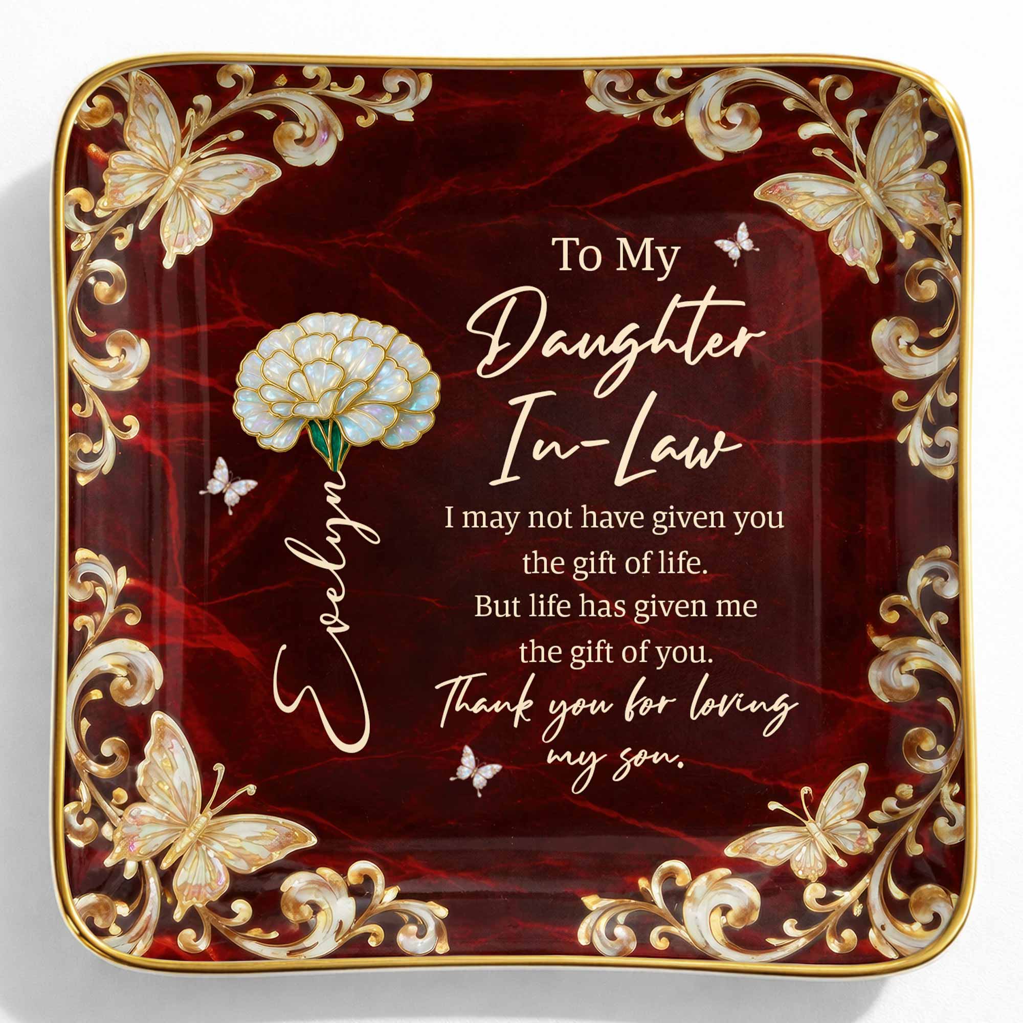 To My Daughter In Law Life Has Given Me The Gift Of You Flower Butterfly - Personalized Custom Jewelry Dish, Ceramic Dish, Square Shape - DILA110_SCRF