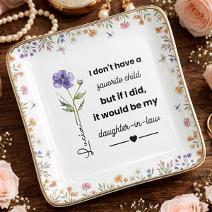 I Don't Have A Favorite Child Birth Month Flowers Daughter In Law - Personalized Custom Jewelry Dish, Ceramic Dish, Square Shape - DILA115_SCRF
