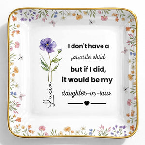 I Don't Have A Favorite Child Birth Month Flowers Daughter In Law - Personalized Custom Jewelry Dish, Ceramic Dish, Square Shape - DILA115_SCRF