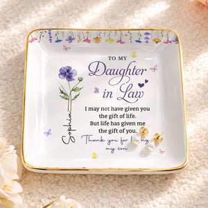 To My Daughter In Law Life Has Given Me The Gift Of You Flowers - Personalized Custom Jewelry Dish, Ceramic Dish, Square Shape - DILA120_SCRF
