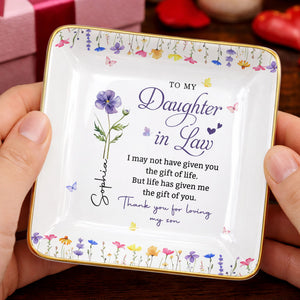 To My Daughter In Law Life Has Given Me The Gift Of You Flowers - Personalized Custom Jewelry Dish, Ceramic Dish, Square Shape - DILA120_SCRF