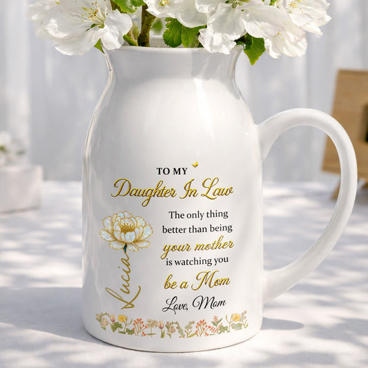 To My Daughter In Law Being Your Mother Watching You Be A Mom Birth Month Flowers - Personalized Ceramic Flower Vase