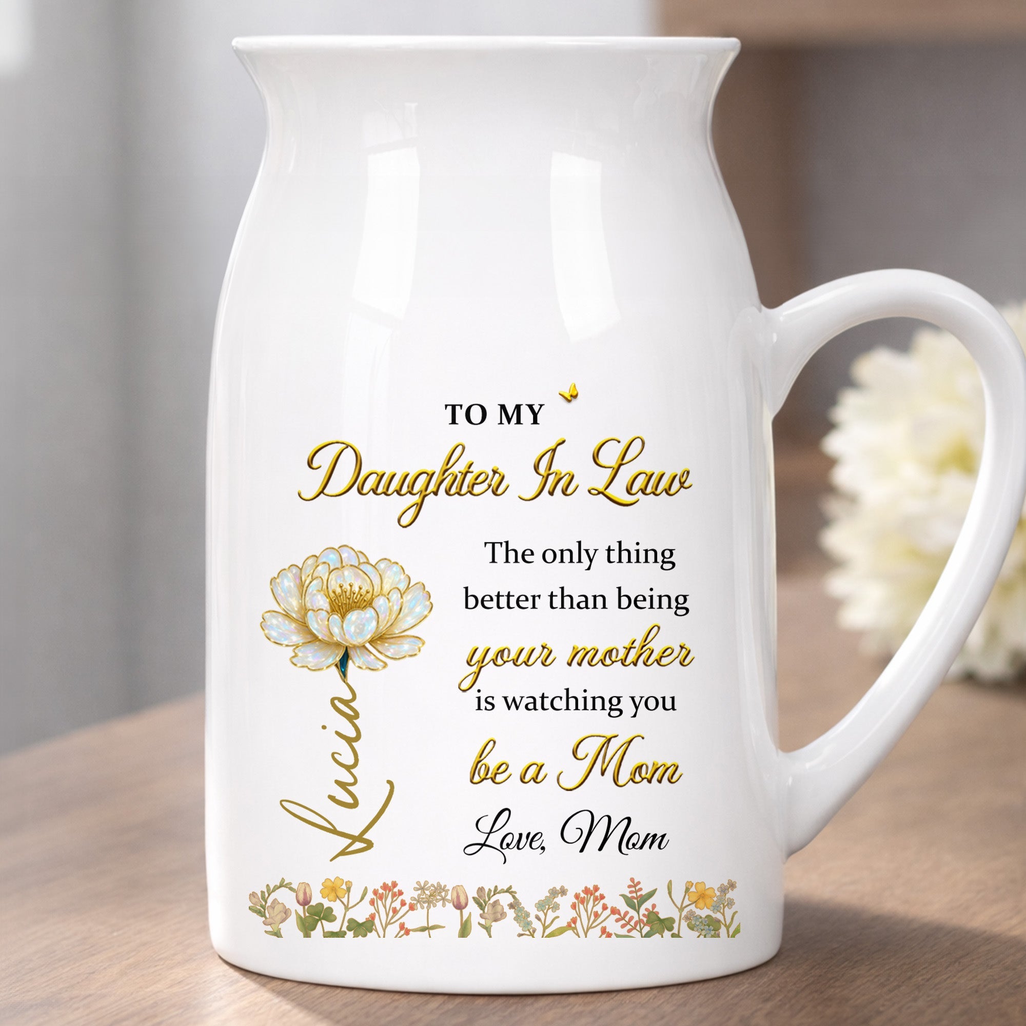 To My Daughter In Law Being Your Mother Watching You Be A Mom Birth Month Flowers - Personalized Ceramic Flower Vase