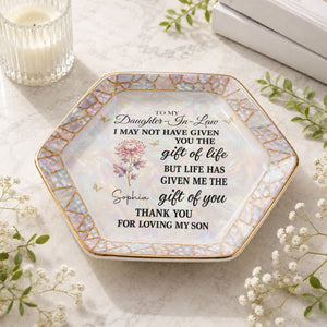 To My Daughter In Law I May Not Have Given Birth Month Flower Butterfly - Personalized Custom Jewelry Dish, Ceramic Dish, Hexagonal Shape - DILA123_HECRD