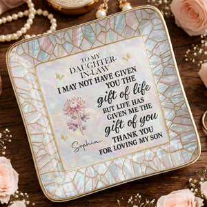 To My Daughter In Law I May Not Have Given You Flower Butterfly - Personalized Custom Jewelry Dish, Ceramic Dish, Square Shape - DILA123_SCRF