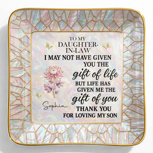 To My Daughter In Law I May Not Have Given You Flower Butterfly - Personalized Custom Jewelry Dish, Ceramic Dish, Square Shape - DILA123_SCRF