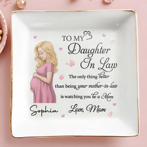 To My Daughter In Law Better Than Being Mother In Law Pregnant Woman - Personalized Custom Jewelry Dish, Square Ceramic Dish - DILA135_SCRD