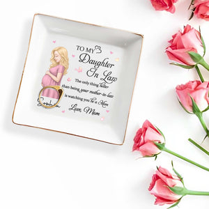 To My Daughter In Law Better Than Being Mother In Law Pregnant Woman - Personalized Custom Jewelry Dish, Square Ceramic Dish - DILA135_SCRD