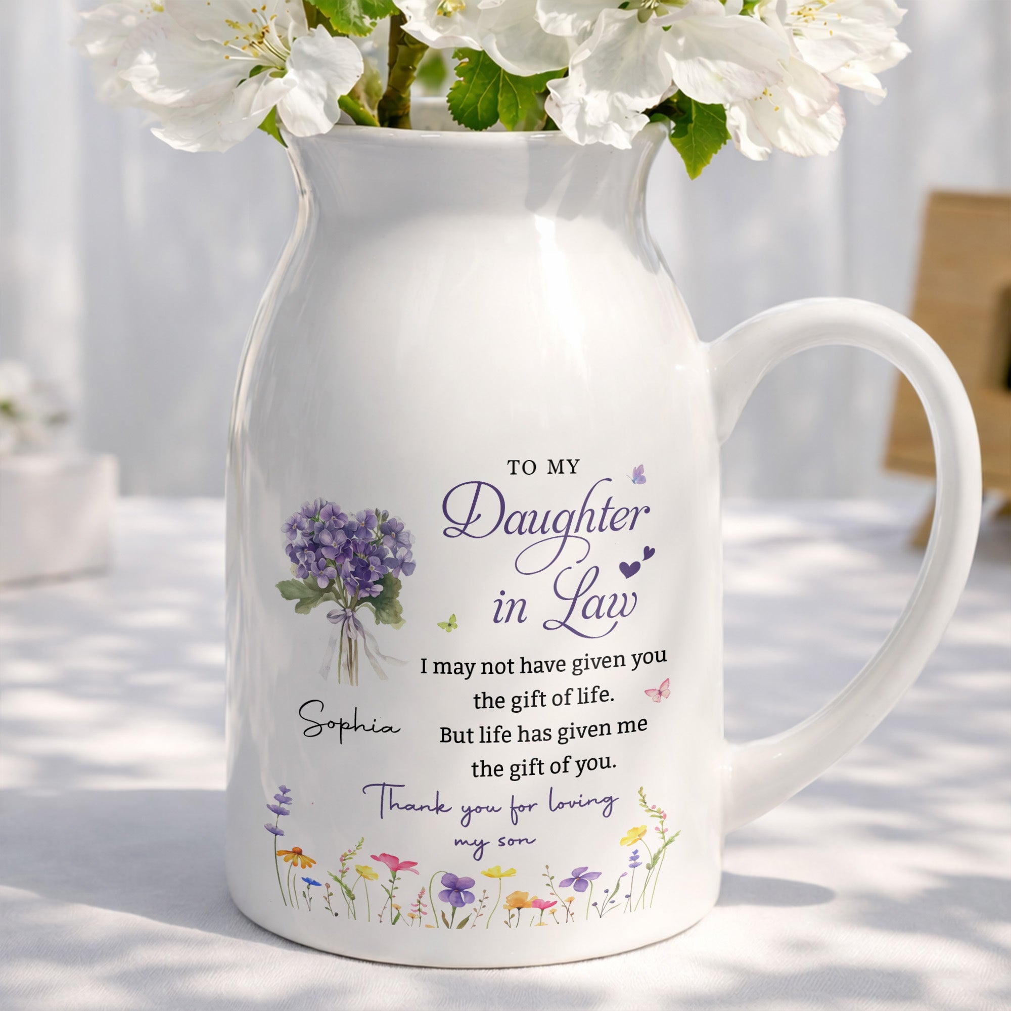 To My Daughter In Law Life Has Given Me The Gift Of You Flowers - Personalized Ceramic Flower Vase