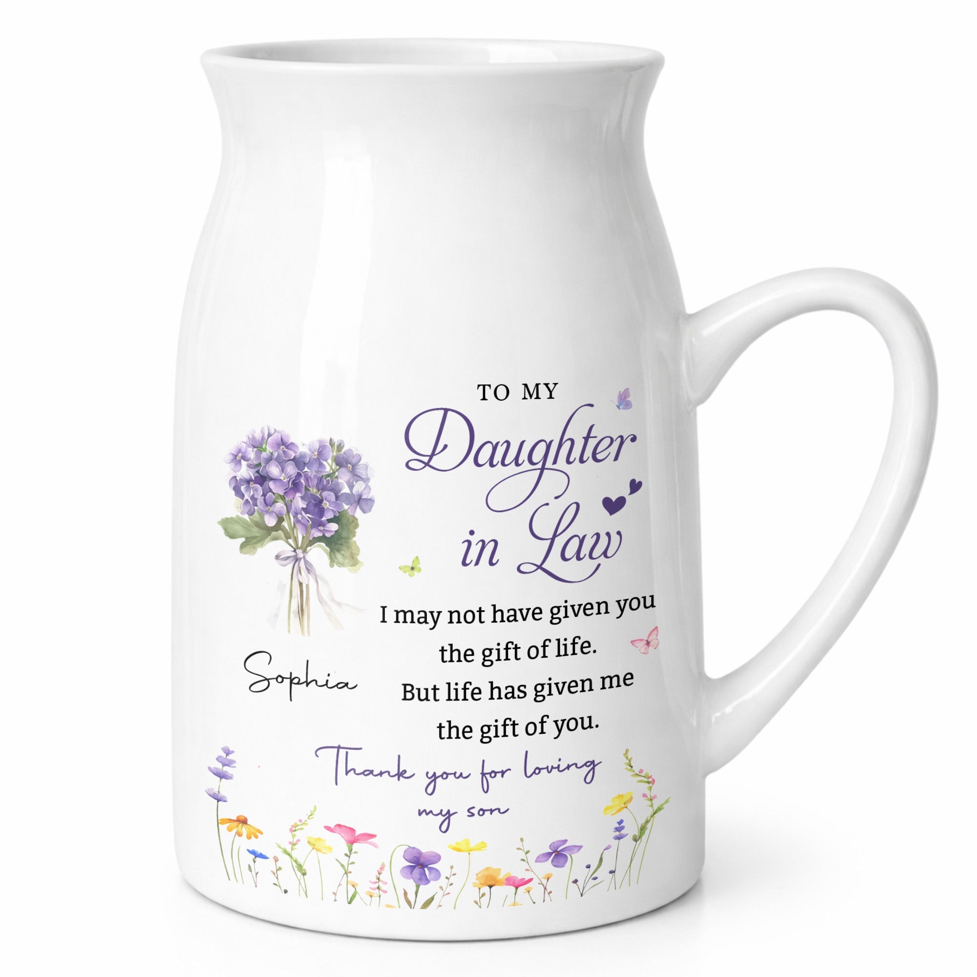 To My Daughter In Law Life Has Given Me The Gift Of You Flowers - Personalized Ceramic Flower Vase