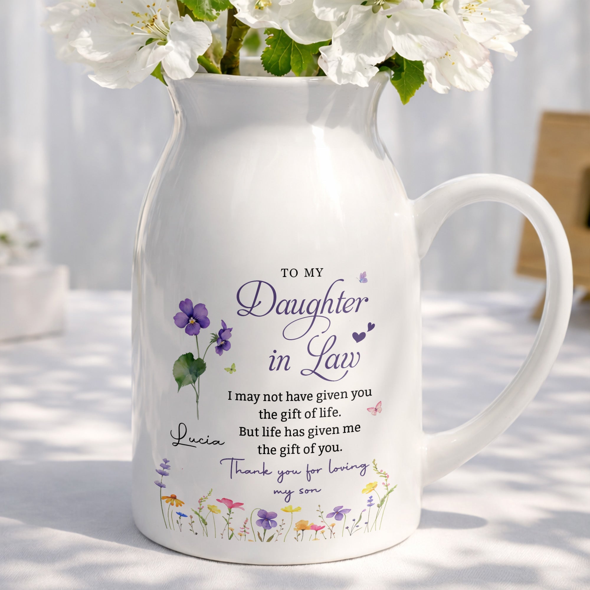 To My Daughter In Law Life Has Given Me Gift Of You Flower - Personalized Ceramic Flower Vase