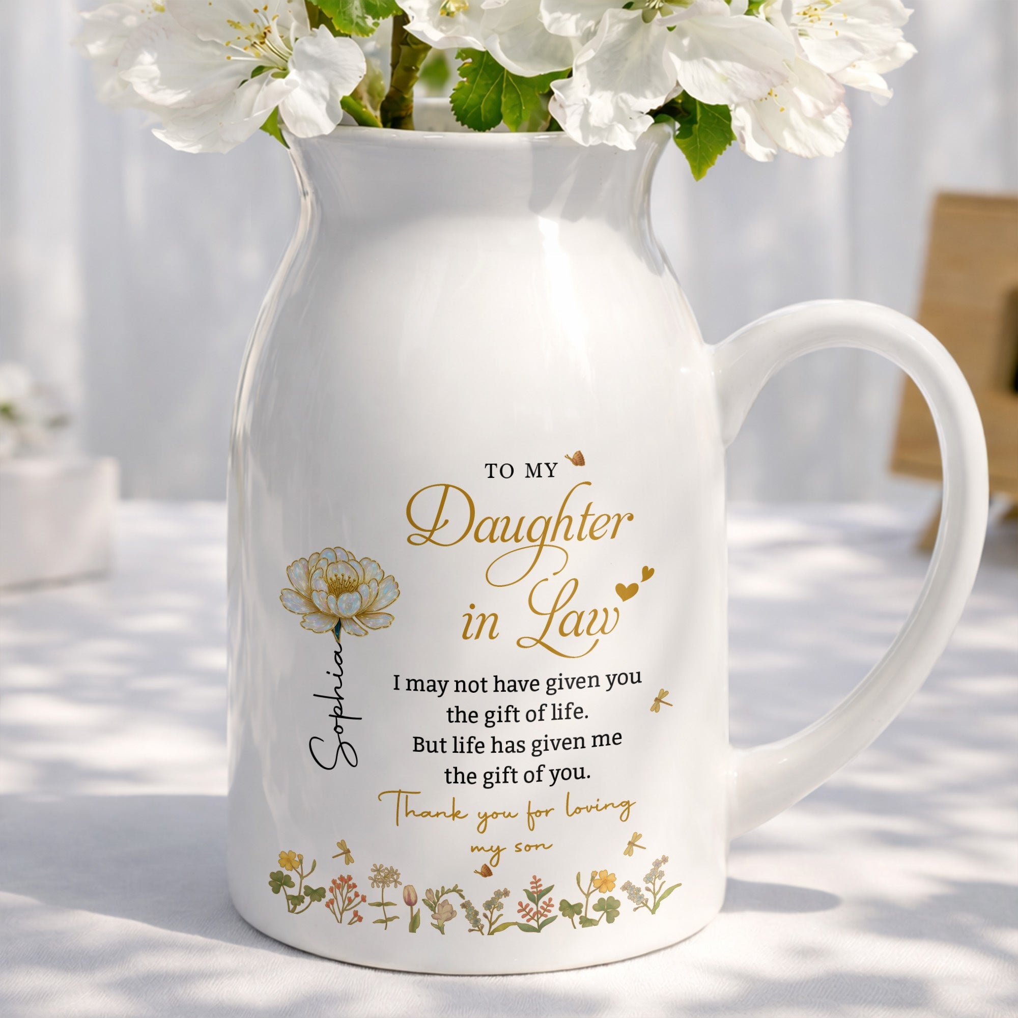 To My Daughter In Law Life Has Given Me The Gift Of You Flowers - Personalized Ceramic Flower Vase