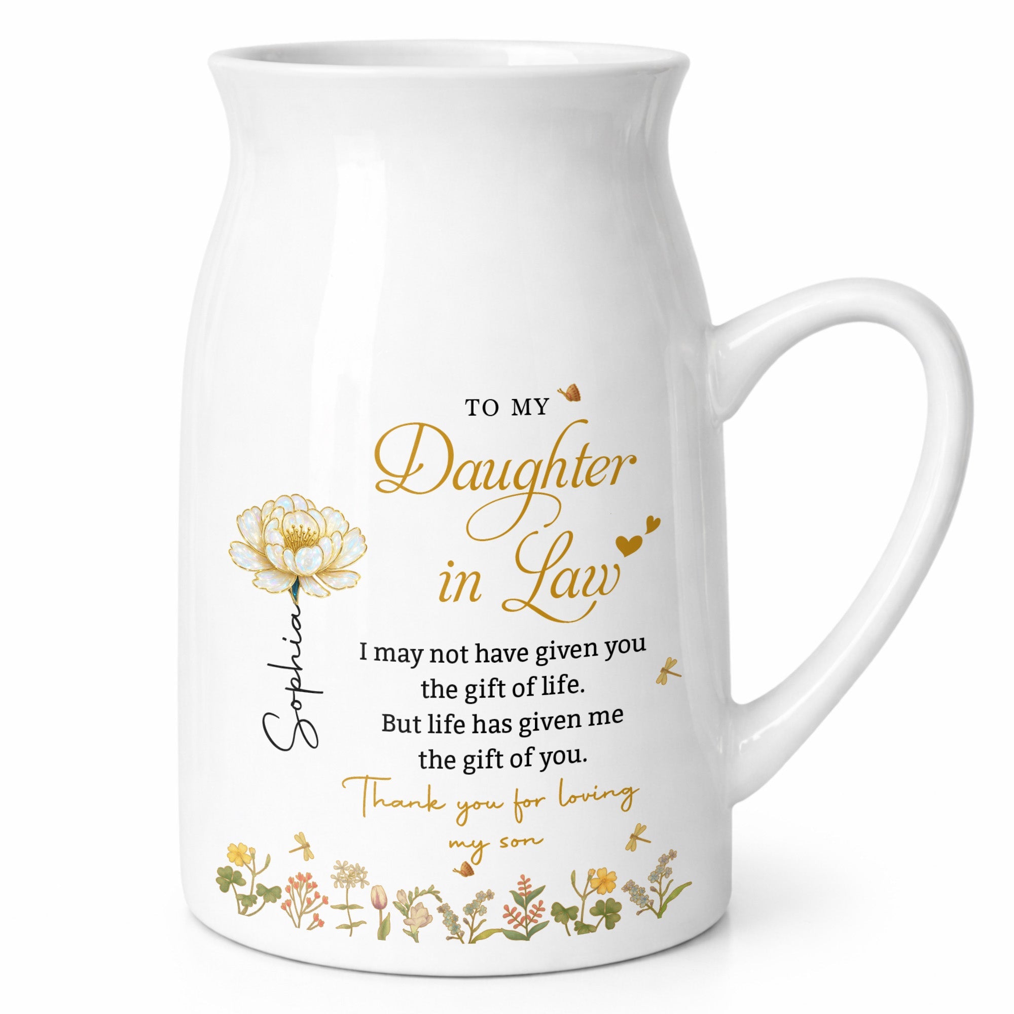 To My Daughter In Law Life Has Given Me The Gift Of You Flowers - Personalized Ceramic Flower Vase