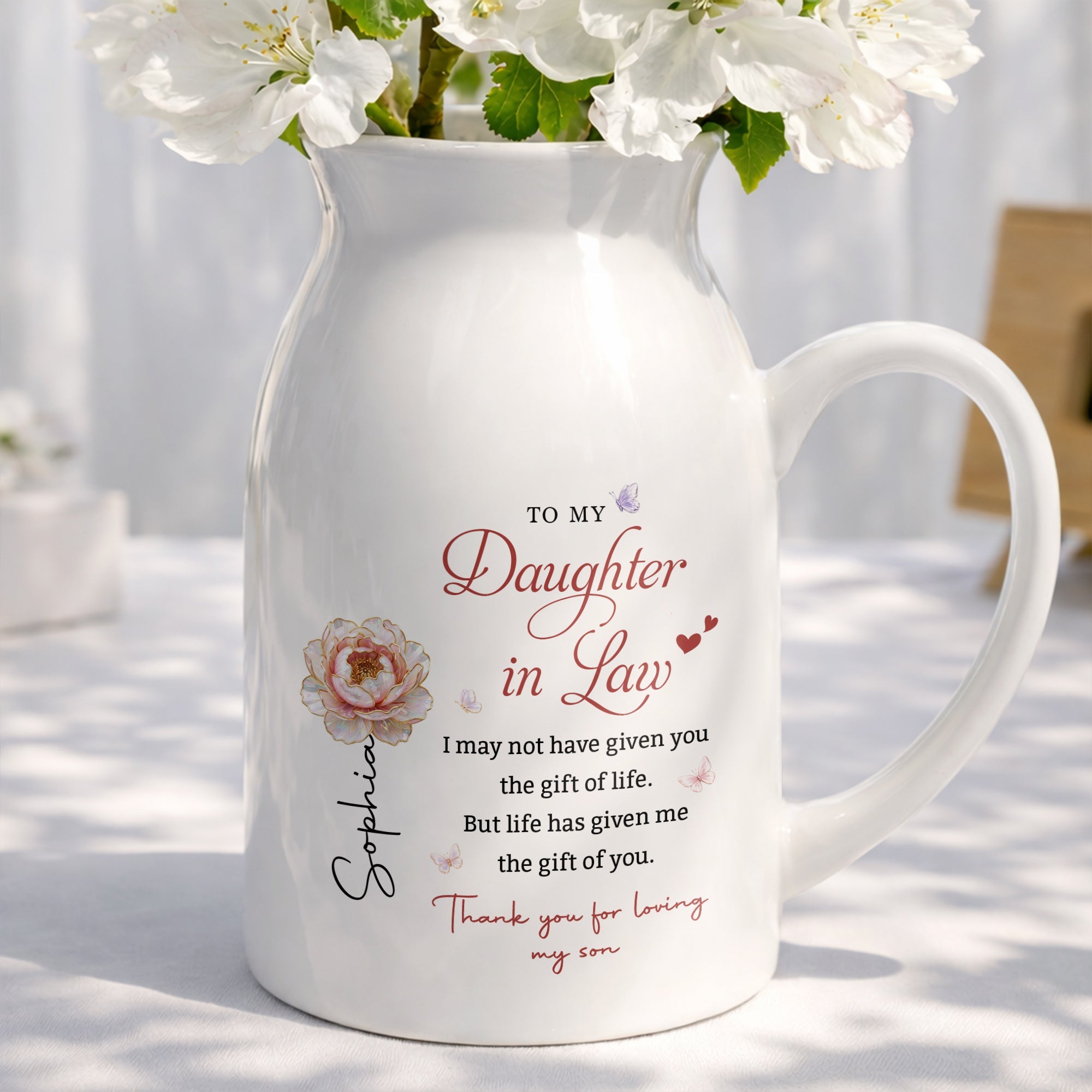 To My Daughter In Law Life Has Given Me The Gift Of You Flowers - Personalized Ceramic Flower Vase